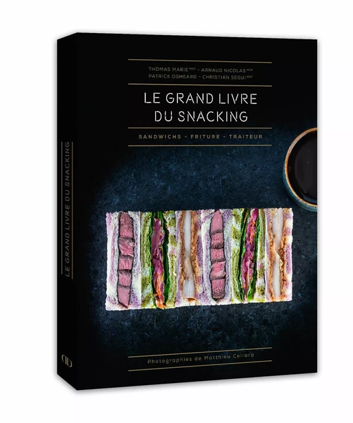 Le Grand livre du snacking - Sandwichs - Friture - Traiteur - Arnaud Nicolas, Christian Segui, Thomas Marie, Patrick Ogheard - LEC communication (A.Ducasse)