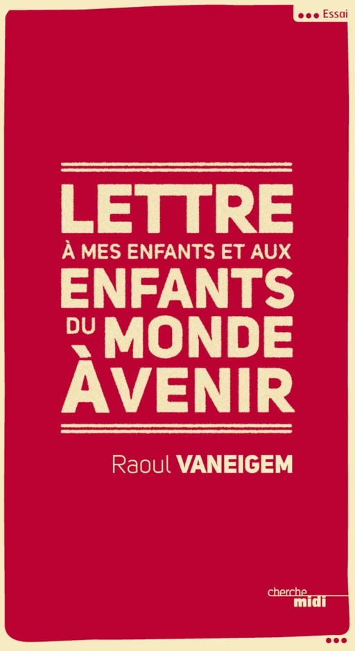 Lettre à mes enfants et aux enfants du monde à venir - Raoul Vaneigem - Cherche Midi