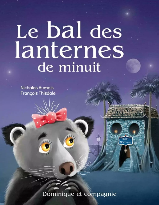 Le bal des lanternes de minuit - Nicholas Aumais - Dominique et compagnie