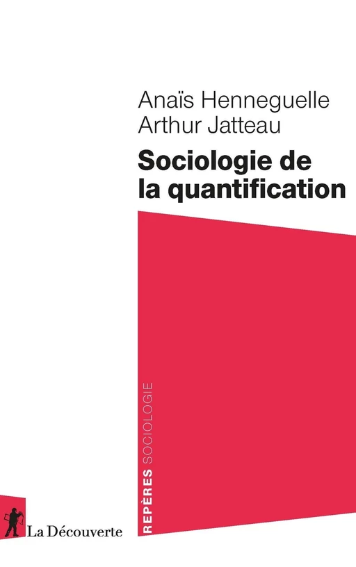 Sociologie de la quantification - Anaïs Henneguelle, Arthur Jatteau - La Découverte