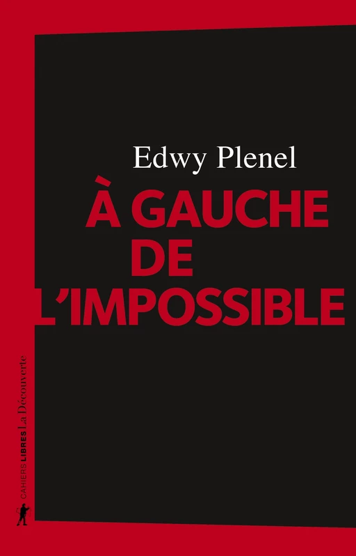 À gauche de l'impossible - Edwy Plenel - La Découverte