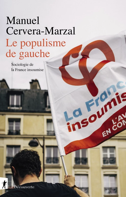 Le populisme de gauche - Manuel Cervera-Marzal - La Découverte