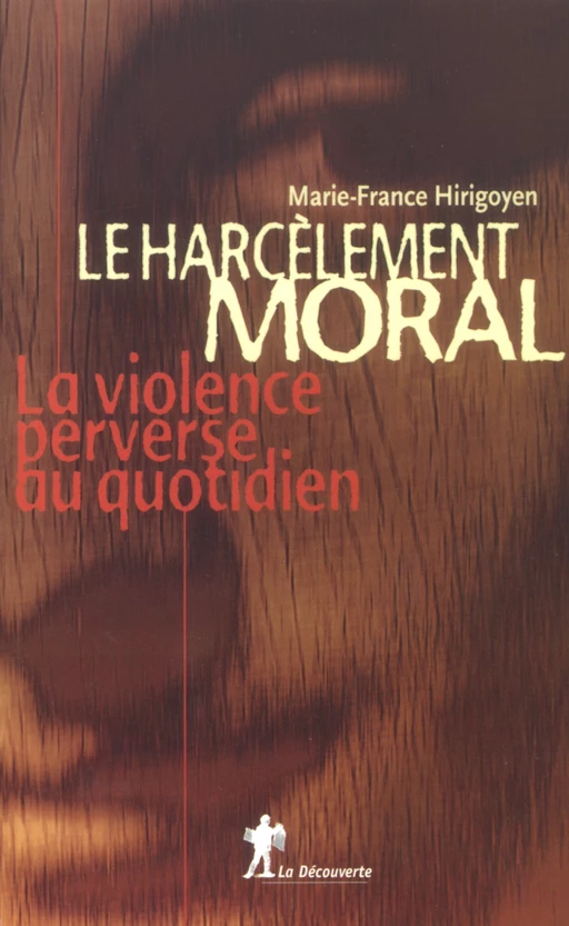 Le harcèlement moral - Marie-France Hirigoyen - La Découverte