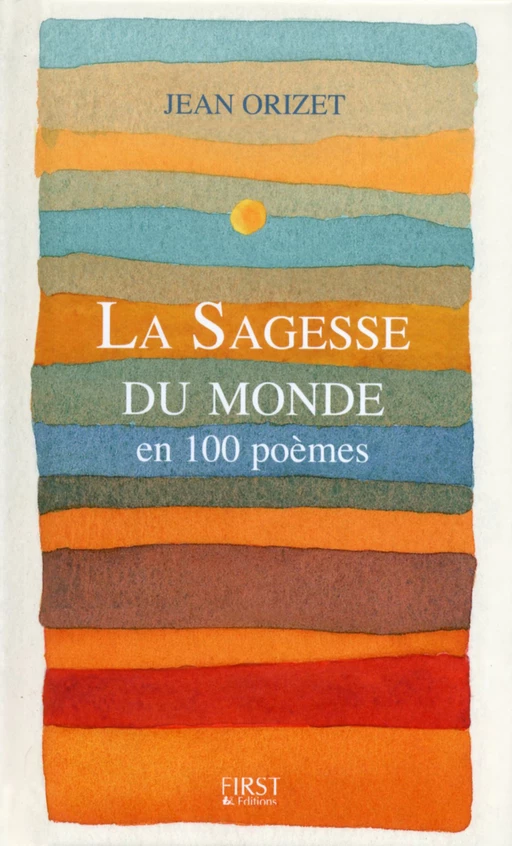 La sagesse du monde en 100 poèmes - Jean Orizet - edi8