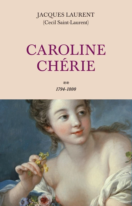 Caroline Chérie - tome 2 1794-1800 - Jacques Laurent - L'Archipel