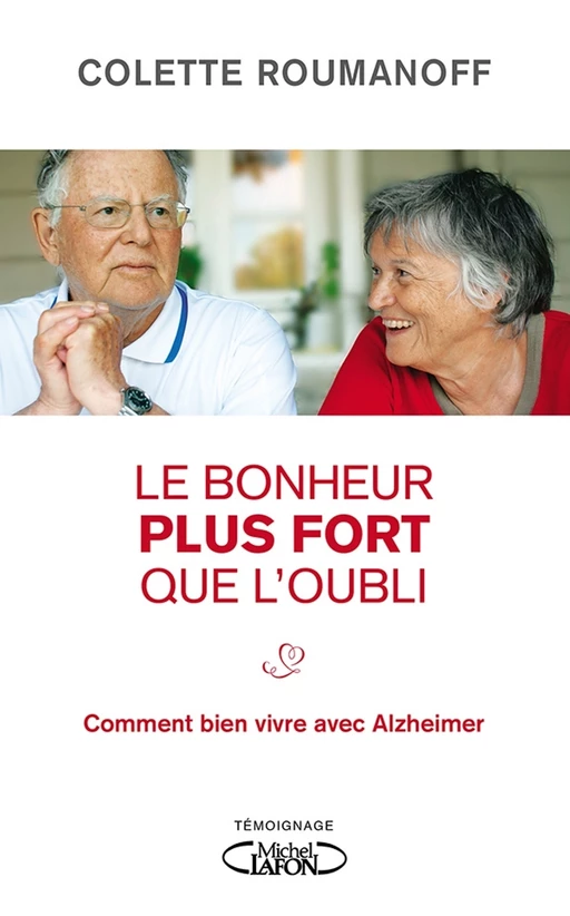 Le bonheur plus fort que l'oubli - Colette Roumanoff - Michel Lafon