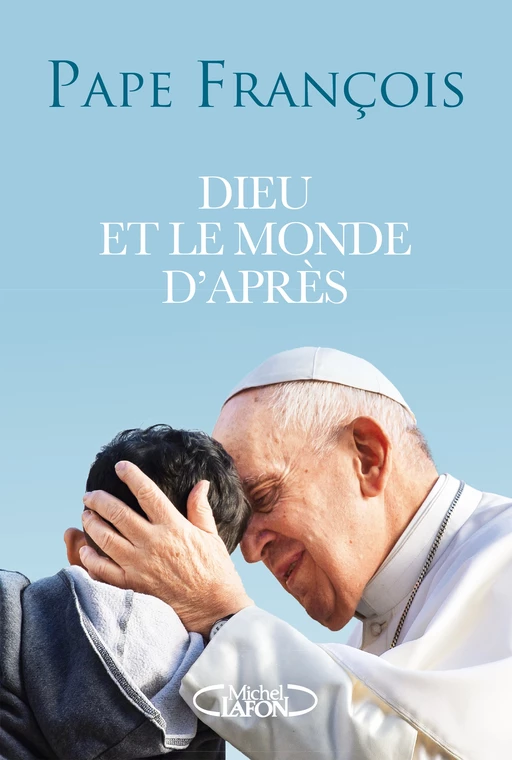 Dieu et le monde d'après - Conversation avec Domenico Agasso -  Pape François - Michel Lafon