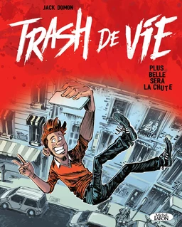 Trash de vie - Plus belle sera la chute