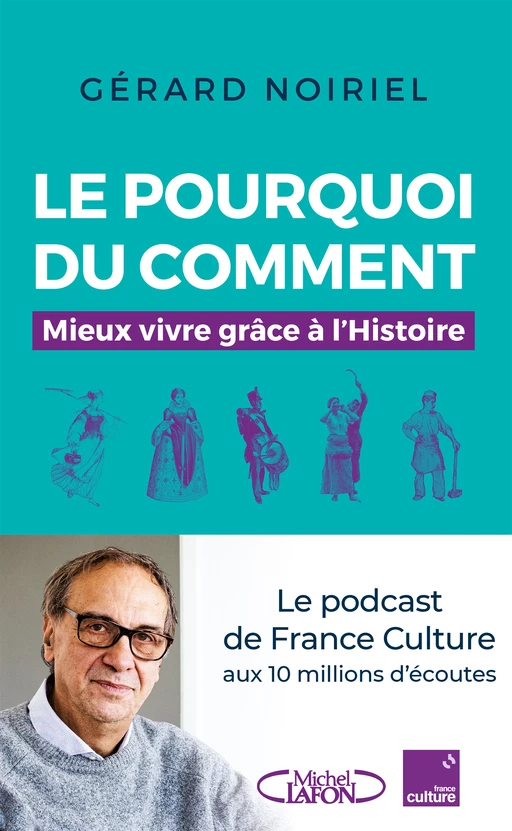 Le pourquoi du comment - Mieux vivre grâce à l'Histoire - Gérard Noiriel - Michel Lafon