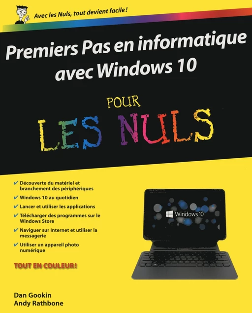 Premiers pas en informatique avec Windows 10 pour les Nuls - Dan GOOKIN, Andy RATHBONE - edi8