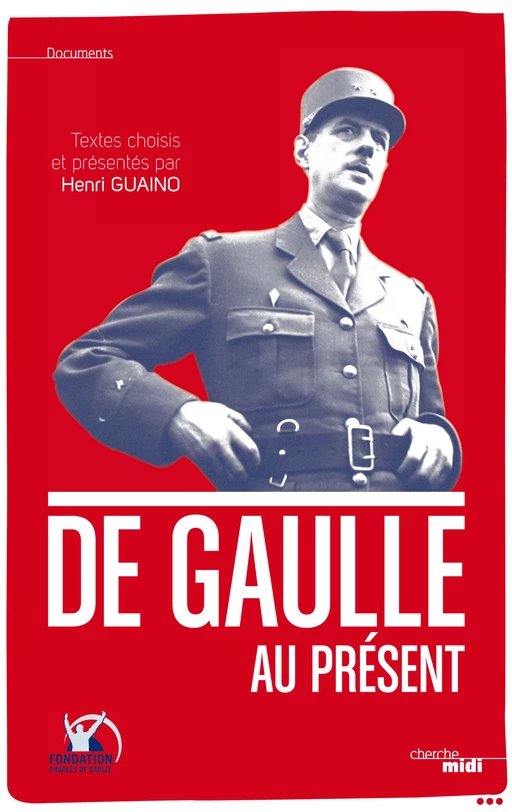 De Gaulle au présent - Henri Guaino - Cherche Midi