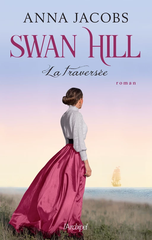 Swan Hill. La traversée - Anna Jacobs - L'Archipel