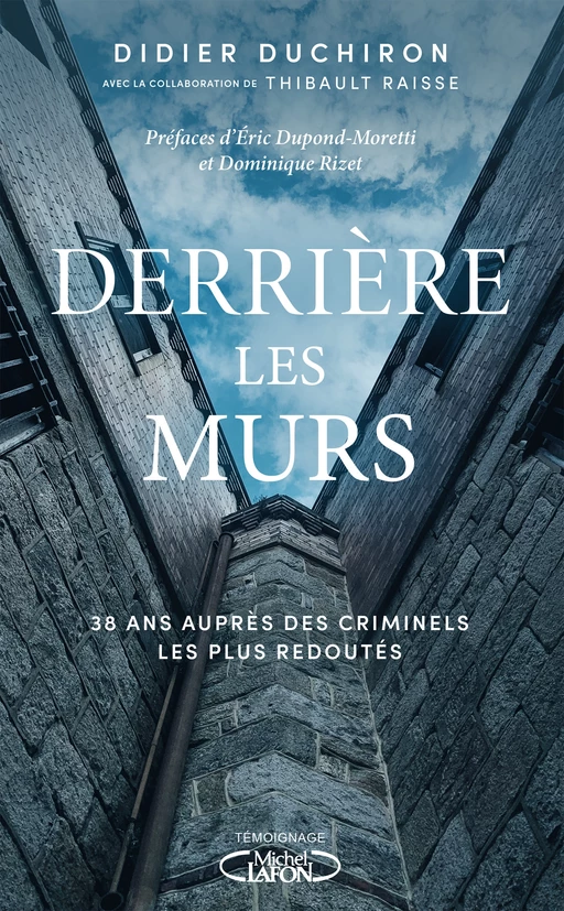 Derrière les murs - 38 ans auprès des criminels les plus redoutés - Didier Duchiron - Michel Lafon