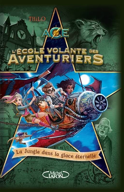 L'école volante des aventuriers - Tome 2 La jungle dans la glace éternelle