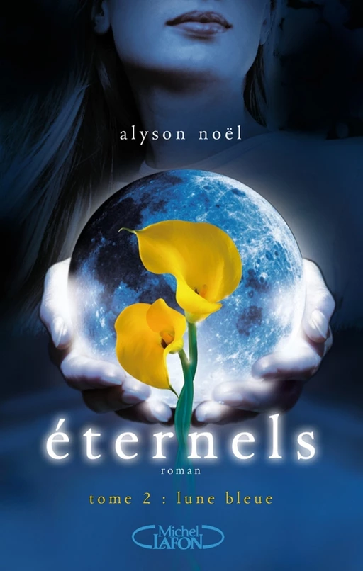 Eternels - tome 2 Lune bleue - Alyson Noël - Michel Lafon