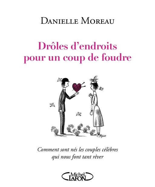 Drôles d'endroits pour un coup de foudre - Danielle Moreau - Michel Lafon