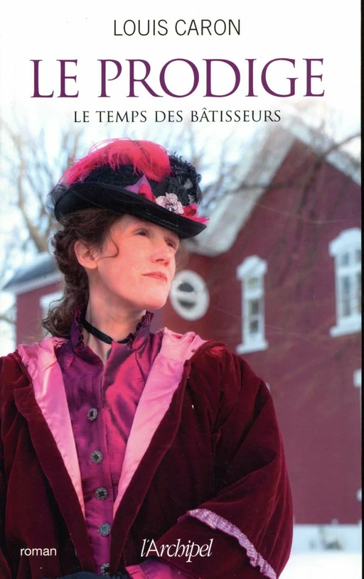 Le temps des bâtisseurs - tome 2 Le prodige - Louis Caron - L'Archipel