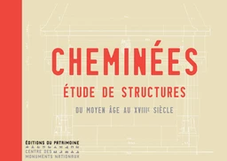 Cheminées - Etude de structures du Moyen Age au XVIIIe siècle