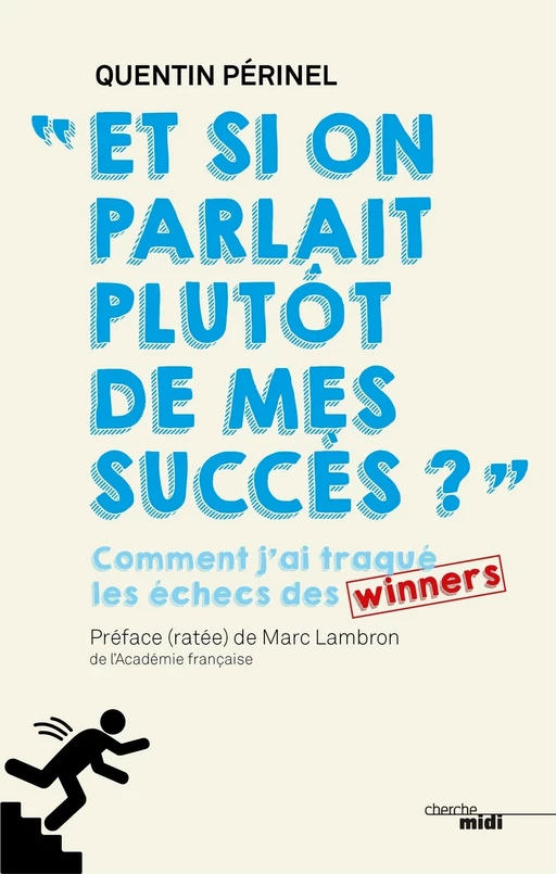 Et si on parlait plutôt de mes succès ? - Quentin Périnel - Cherche Midi