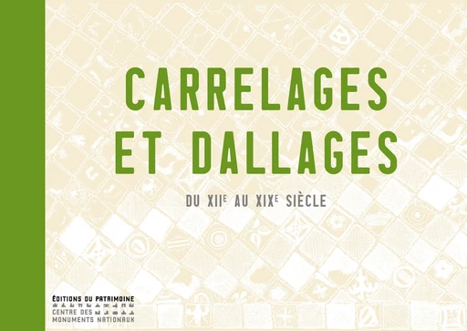 Carrelages et dallages du XIIe au XIXe siècle - Bruno Togni - Editions du patrimoine - CMN