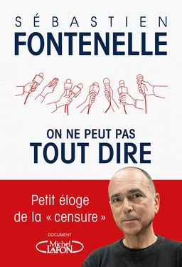 On ne peut pas tout dire - Petit éloge de la "censure"