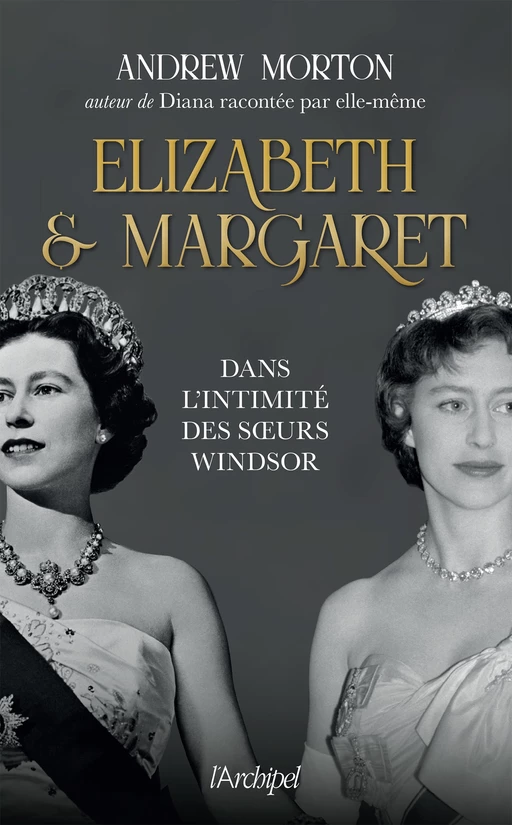 Elizabeth et Margaret - Andrew Morton - L'Archipel