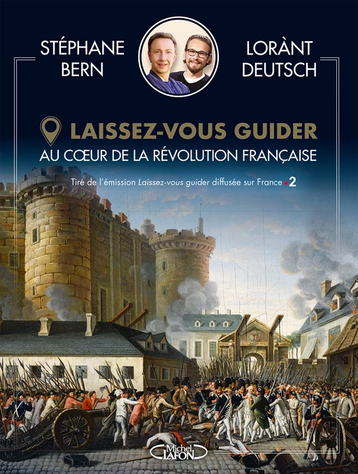 Laissez-vous guider - Au coeur de la Révolution française - Lorànt Deutsch, Stéphane Bern - Michel Lafon