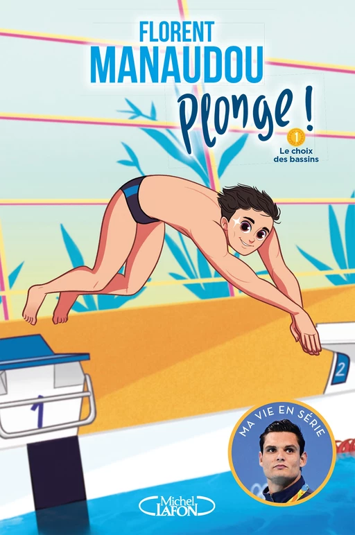 Plonge ! - tome 1 Le choix des bassins - Florent Manaudou, Olivia de Dieuleveult - Michel Lafon