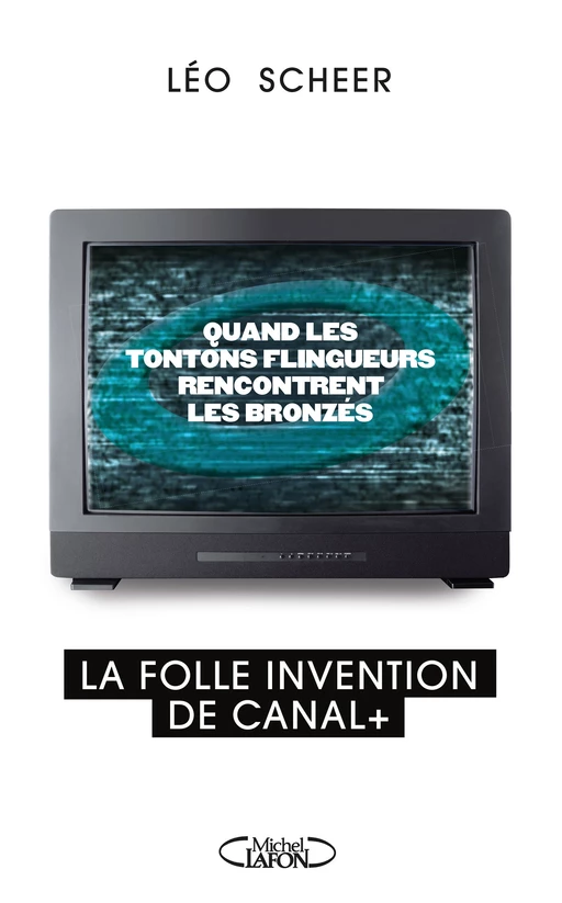 Quand les tontons flingueurs rencontrent les bronzés - Léo Scheer - Michel Lafon