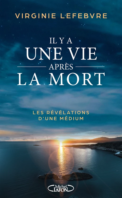 Il y a une vie après la mort - Les révélations d'une médium - Virginie Lefèbvre - Michel Lafon