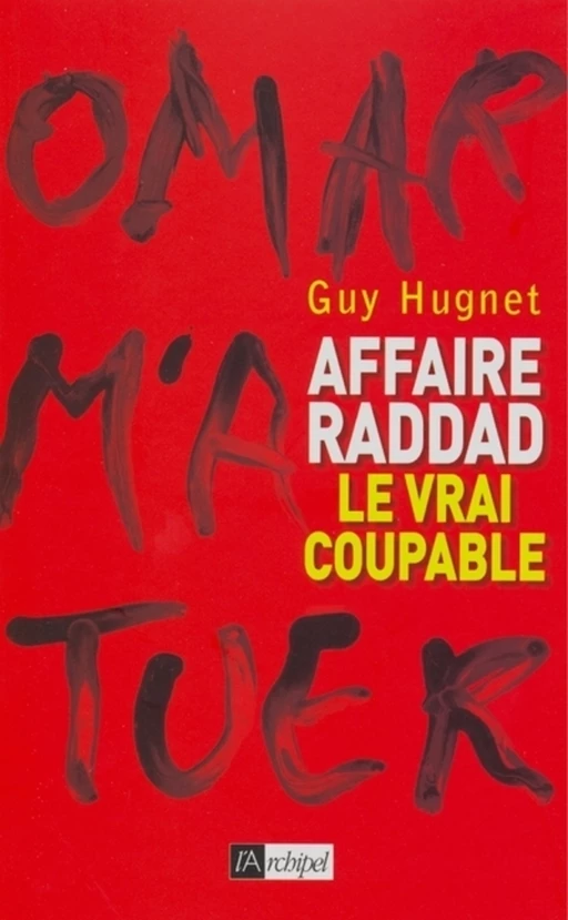 Affaire Raddad : le vrai coupable - Guy Hugnet - L'Archipel