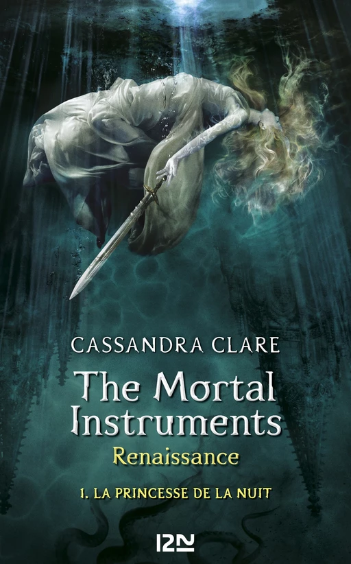 The Mortal Instruments, Renaissance - tome 1 : La princesse de la nuit - Cassandra Clare - Univers Poche