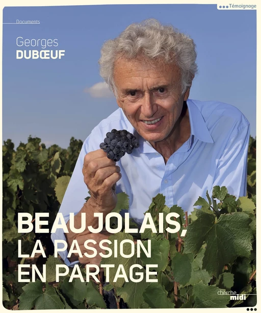 Beaujolais, la passion en partage - Georges Duboeuf - Cherche Midi