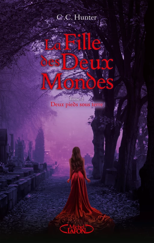 La fille des deux mondes - tome 2 Deux pieds sous terre - C. C. Hunter - Michel Lafon