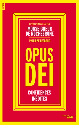 Opus Dei, confidences inédites