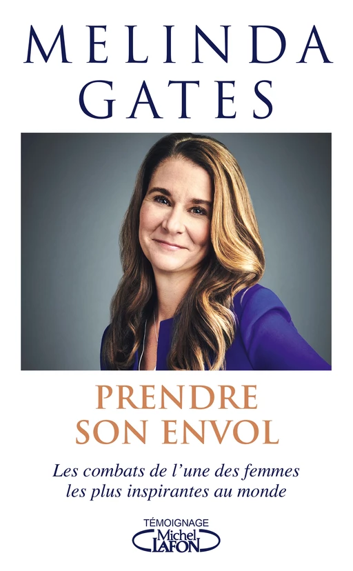 Prendre son envol - Les combats de l'une des femmes les plus inspirantes au monde - Mélinda Gates - Michel Lafon