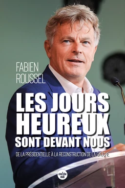 Les Jours heureux sont devant nous - De la présidentielle à la reconstruction de la gauche