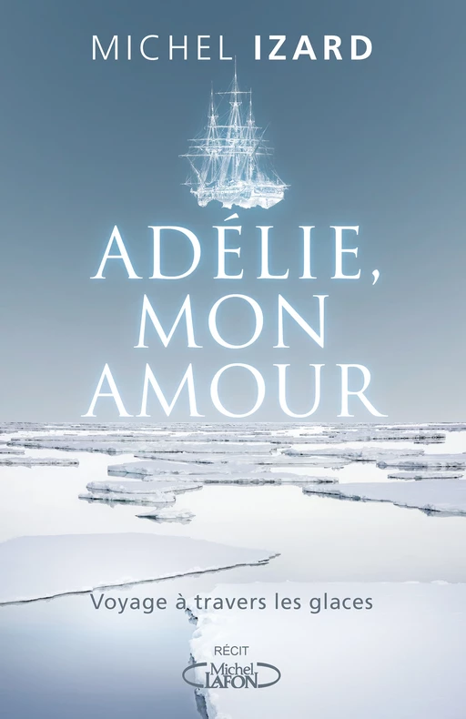 Adélie, mon amour - Michel Izard - Michel Lafon