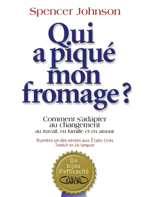 Qui a piqué mon fromage ? - Spencer Johnson - Michel Lafon