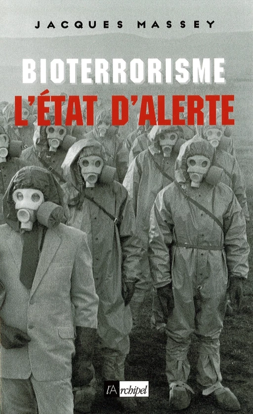 Bioterrorisme : l'état d'alerte - Jacques Massey - L'Archipel