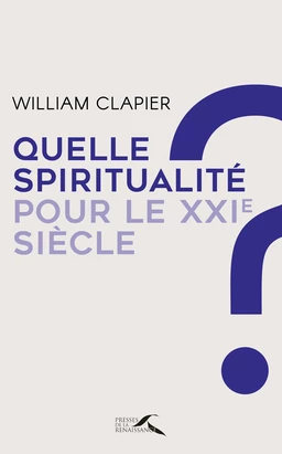 Quelle spiritualité pour le XXIe siècle ?