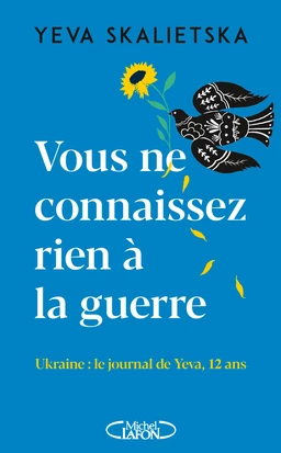 Vous ne connaissez rien à la guerre - Ukraine : le journal de Yeva, 12 ans