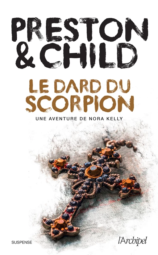 Le dard du scorpion - Douglas Preston, Lincoln Child - L'Archipel