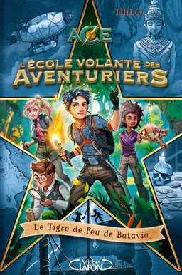 L'école volante des aventuriers - Tome 1 Le tigre de feu de Batavia