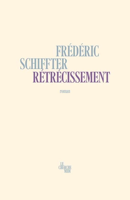 Rétrécissement - Frédéric Schiffter - Cherche Midi