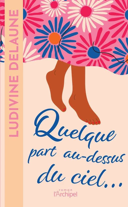 Quelque part au-dessus du ciel - Ludivine Delaune - L'Archipel