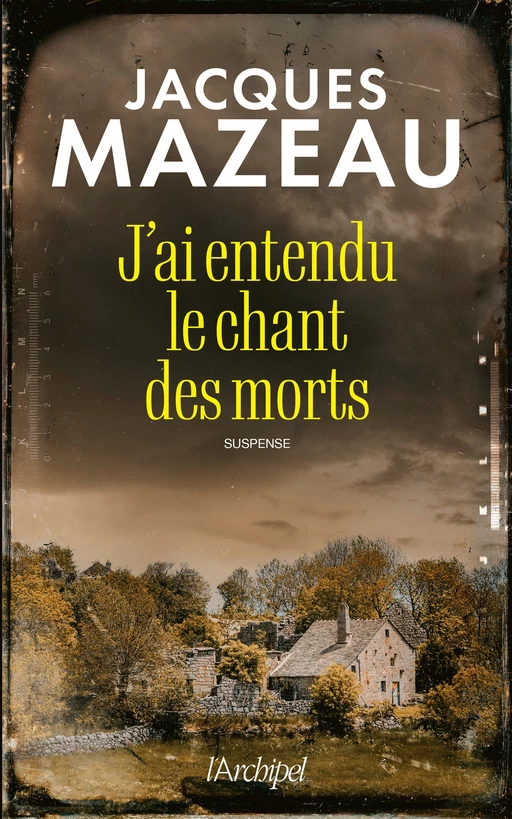 J'ai entendu le chant des morts - Jacques Mazeau - L'Archipel