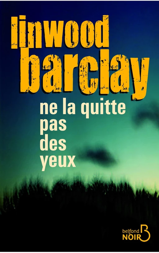 Ne la quitte pas des yeux - Linwood Barclay - Place des éditeurs