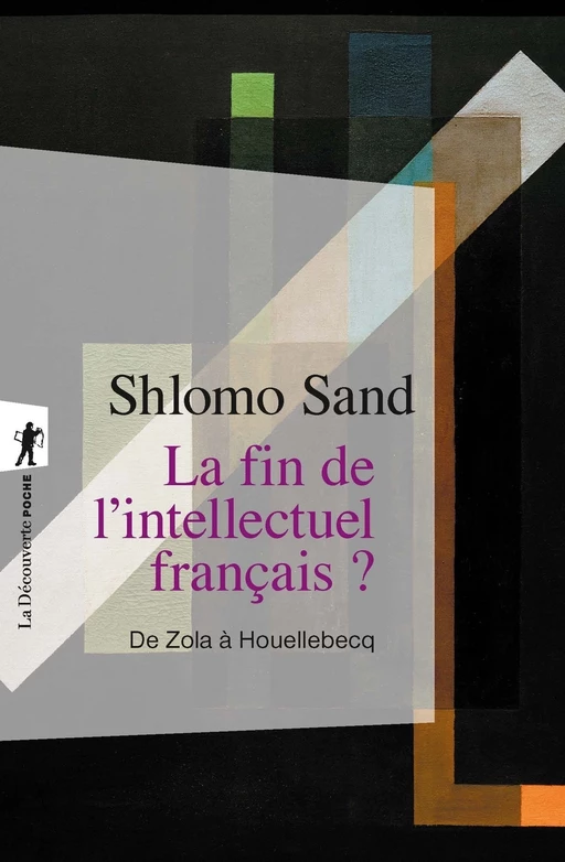 La fin de l'intellectuel français ? - Shlomo Sand - La Découverte