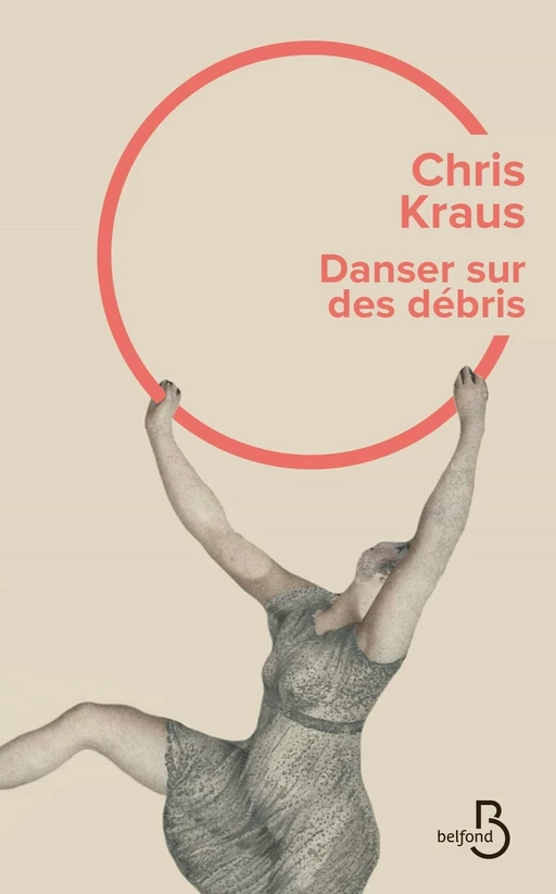 Danser sur des débris - Chris Kraus - Place des éditeurs